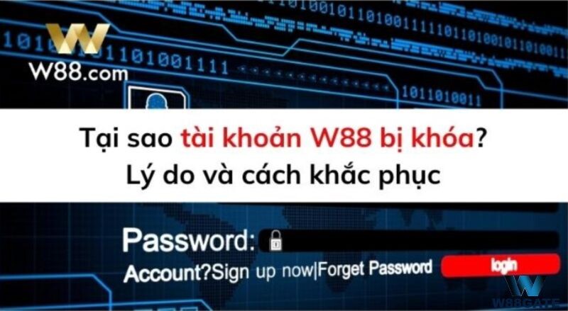  tài khoản W88 bị khoá? Khởi tạo tài khoản W88 chính chủ